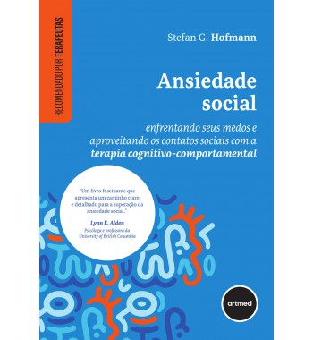 Ansiedade Social - Enfrentando Seus Medos e Aproveitando os Contatos Sociais com a Terapia Cognitivo-comportamental